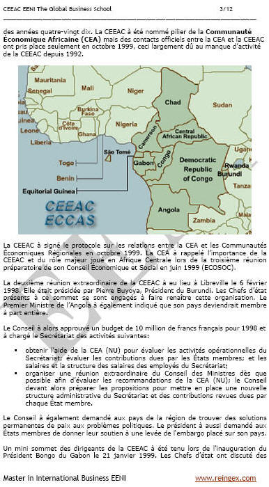 Communauté Économique des États de l'Afrique centrale (CEEAC) : l’Angola, le Burundi, le Cameroun, la République centrafricaine, la République du Congo, la République démocratique du Congo, le Gabon, la Guinée équatoriale, le Rwanda, Sao Tomé-et-Principe et le Tchad.